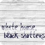 White House, Black Shutters