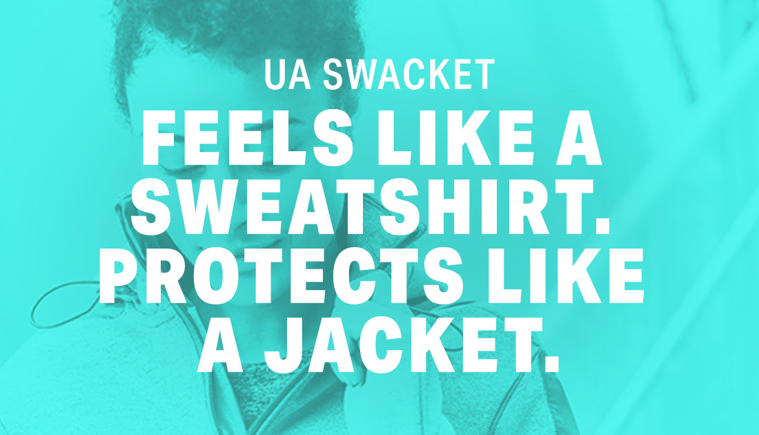 UA SWACKET - FEELS LIKE A SWEATSHIRT. PROTECTS LIKE A JACKET.