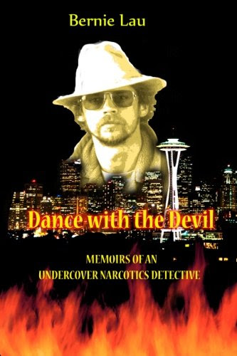 Dance with the Devil: Memoirs of an Undercover Narcotics Detective, by Bernie Lau