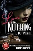 Love Has Nothing To Do With It by Peter S. Fischer