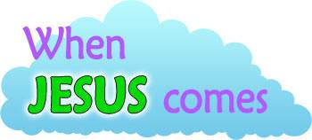 When Jesus Comes