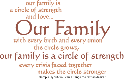 family quotes and sayings. Sizes listed are for the "our family is a circle of strength" line, 