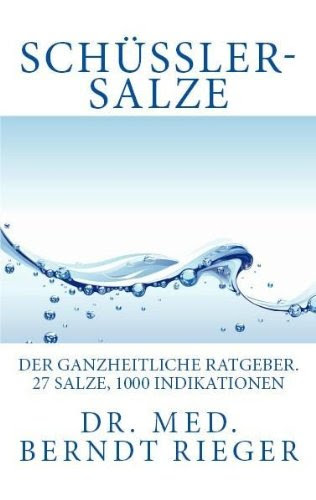 Schüßler-Salze. Der ganzheitliche Ratgeber. 27 Salze und 1000 Indikationen. B0037Z6KP4 pdf