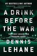 A Drink Before the War by Dennis Lehane