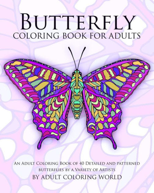 Butterfly Coloring Book For Adults An Adult Coloring Book Of 40
Detailed And Patterned Butterflies By A Variety