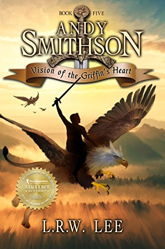 Vision of the Griffin's Heart: Teen & Young Adult Griffin Epic Fantasy Book (Andy Smithson 5), by L. R. W. Lee