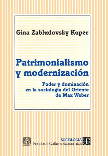 Patrimonialismo y modernización. Poder y dominación en la sociología del Oriente de Max Weber: 0 (Sociologia) (Spanish