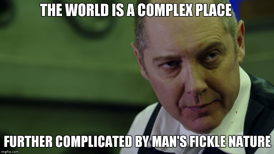 They Said It Better The World Is A Complex Place Raymond Reddington 888 X 499 Oc