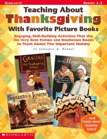 Teaching About Thanksgiving With Favorite Picture Books: Engaging, Skill-Building Activities That Use the Very Best Fiction and Nonfiction