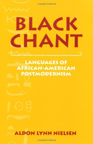 Black Chant: Languages of African-American Postmodernism (Cambridge Studies in American Literature and Culture), by Aldon Lynn Nielsen