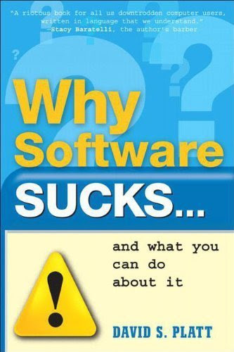 Why Software Sucks...and What You Can Do About It 1st edition
