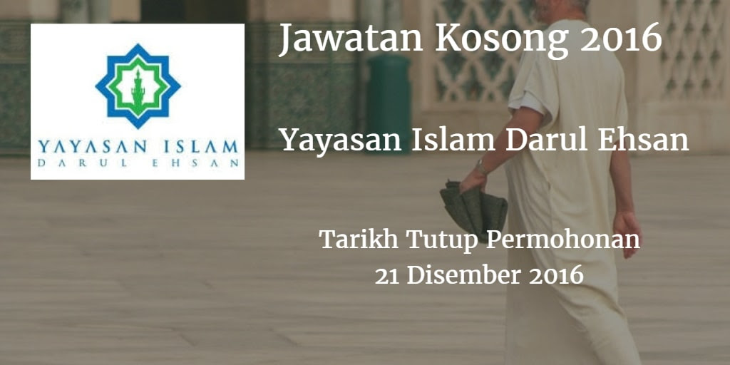 Jawatan Kosong Yayasan Islam Darul Ehsan 21 Disember 2016
