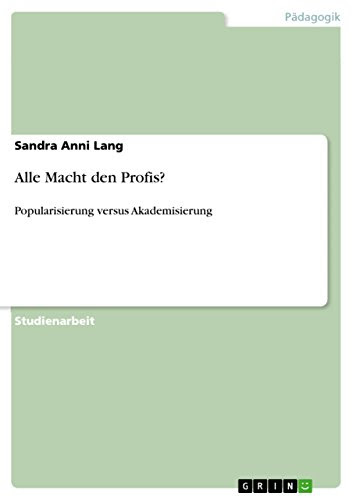 Alle Macht den Profis?: Popularisierung versus Akademisierung (German Edition), by Sandra Anni Lang