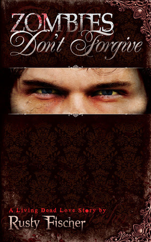 Zombies Don't Forgive (Living Dead Love Story, #2)