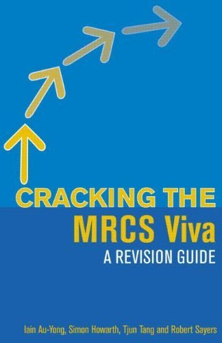 Cracking the MRCS Viva: A revision guide (Hodder Arnold Publication)