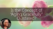 aging gracefully 意味 Is the Concept of "Aging Gracefully" Outdated? | Carol Orsborn Interview | Sixty and Me Show