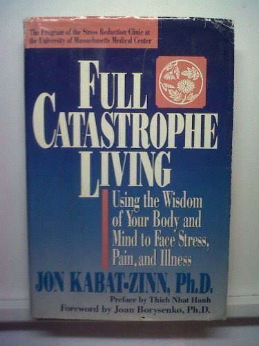 Full Catastrophe Living, by Jon Kabat-Zinn