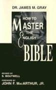How to Master the English Bible, by James M. Gray