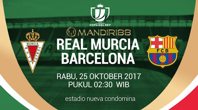 Prediksi Bola : Real Murcia Vs Barcelona , Rabu 25 Oktober 2017 Pukul 02.30 WIB