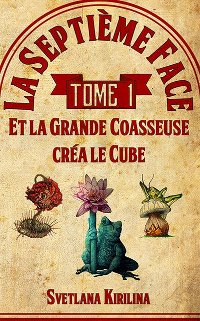 Couverture La Septième Face, tome 1 : Et la Grande Coasseuse créa le Cube