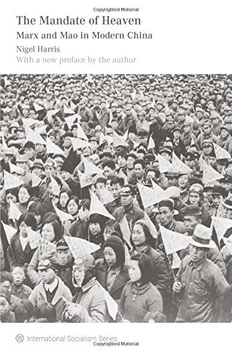 The Mandate of Heaven: Marx and Mao in modern China (IS Books), by Nigel Harris