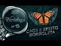 CAOS E EFEITO BORBOLETA | Nerdologia 15