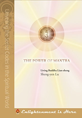 The Power of Mantra, by Living Buddha Lian-sheng Sheng-yen Lu
