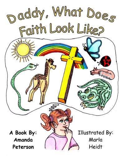 Daddy, What Does Faith Look LIke? (Glimpses of God Book 1), by Amanda Peterson