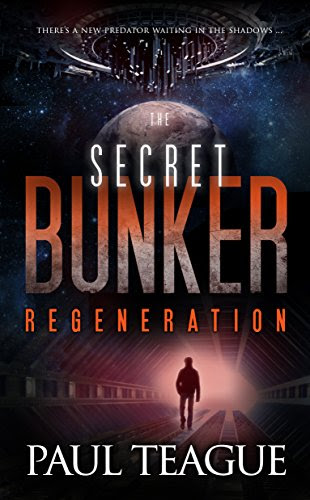 The Secret Bunker Trilogy 3: Regeneration, by Paul Teague