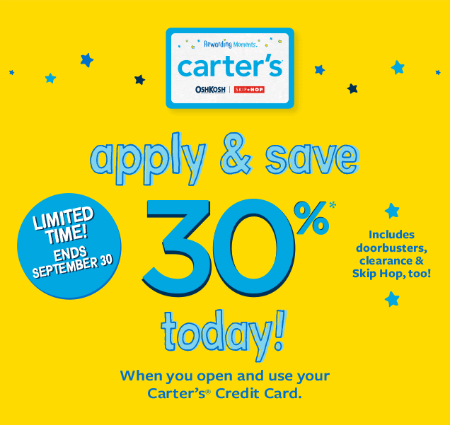 Rewarding Moments | Carter's® | OshKosh | Skip Hop | Limited time! Ends September 30 | Apply & save 30%* today! | Includes doorbusters, clearance & Skip Hop, too! | When you open and use your Carter's Credit Card*