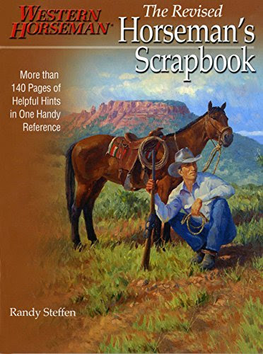 Horseman's Scrapbook: His Handy Hints Combined in Our Handy Reference (A Western Horseman Book), by Randy Steffen
