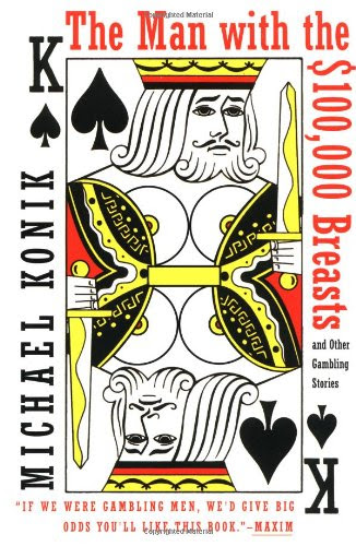 The Man with the $100,000 Breasts: And Other Gambling Stories, by Michael Konik