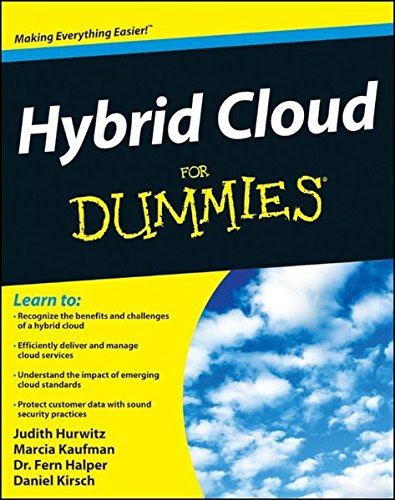 Hybrid Cloud For Dummies, by Judith Hurwitz, Marcia Kaufman, Fern Halper, Daniel Kirsch