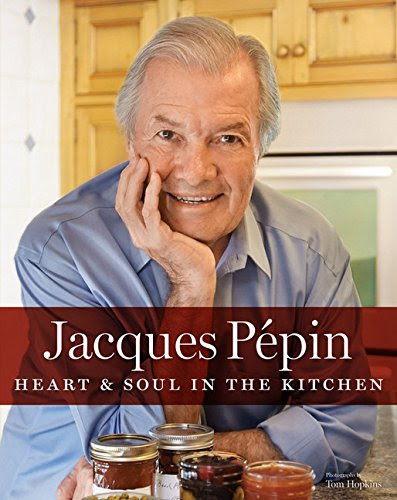 Jacques Pépin Heart & Soul in the Kitchen, by Jacques Pépin