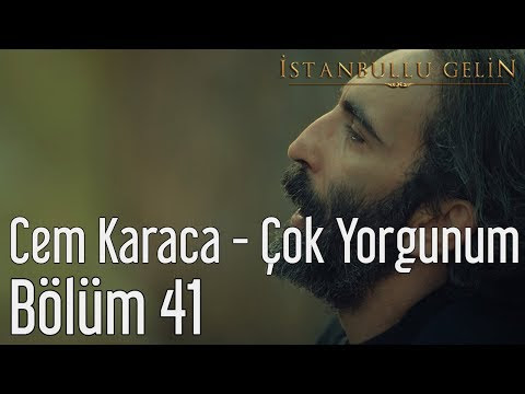 İstanbullu Gelin 41. Bölümde Çalan Çok Yorgunum (Kaptan) Şarkı Sözleri