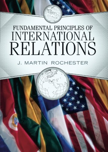 Fundamental Principles of International Relations, by J. Martin Rochester