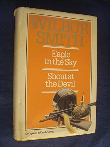 'WILBUR SMITH OMNIBUS: EAGLE IN THE SKY, AND, SHOUT AT THE DEVIL', by WILBUR SMITH