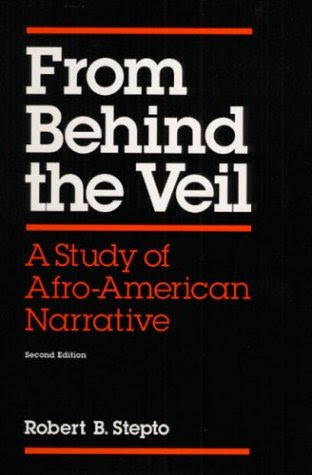 From Behind the Veil: A STUDY OF AFRO-AMERICAN NARRATIVE, by Robert B. Stepto