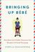 Bringing Up Bebe: One American Mother Discovers the Wisdom of French Parenting