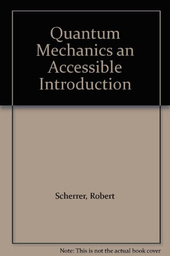 Quantum Mechanics an Accessible Introduction, by Robert Scherrer