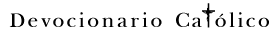 DEVOCIONARIO CATOLICO