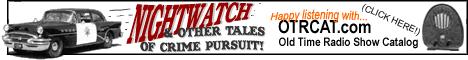 Nightwatch and other tales of crime pursuit... old time radio shows at OTRCAT.com