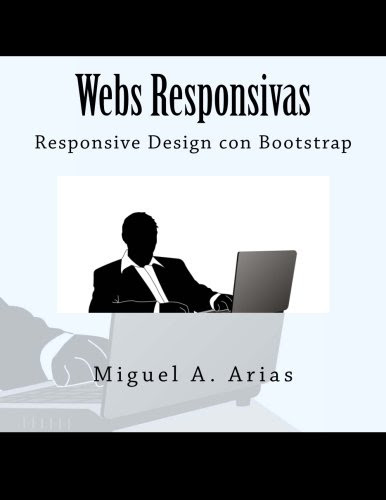Webs Responsivas. Responsive Design con Bootstrap (Spanish Edition), by Miguel A. Arias
