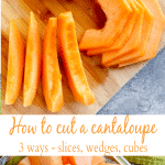 How to Cut a Cantaloupe (3 different ways)