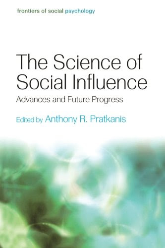 The Science of Social Influence: Advances and Future Progress (Frontiers of Social Psychology)