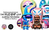 "The WUZ-ONE LOVE" Custom Toy Show // Exclusively on The Dirty Cream