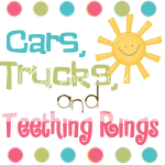 Cars, Trucks, & Teething Rings