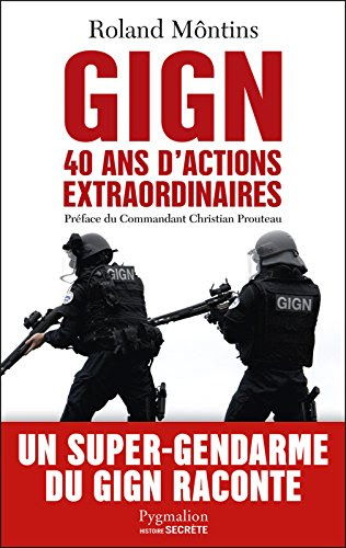 GIGN: 40 ans d'actions extraordinaires