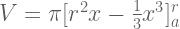 V= \pi [r^2x- \frac{1}{3}x^3]_{a}^{r}