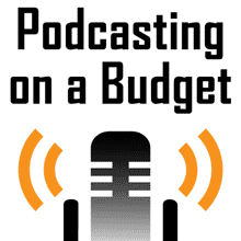 Podcasting on a Budget